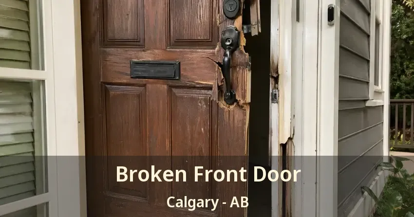 Broken Front Door Calgary - AB