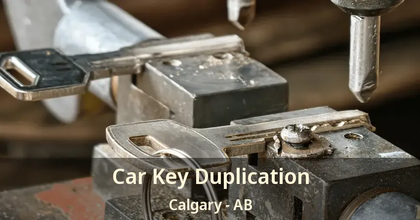 Car Key Duplication Calgary - AB