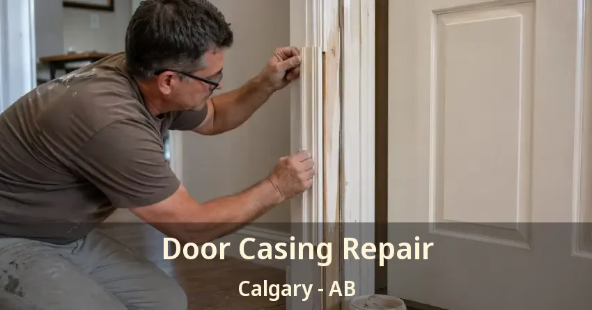 Door Casing Repair Calgary - AB