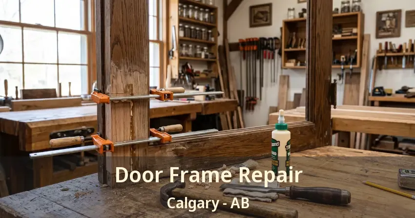 Door Frame Repair Calgary - AB
