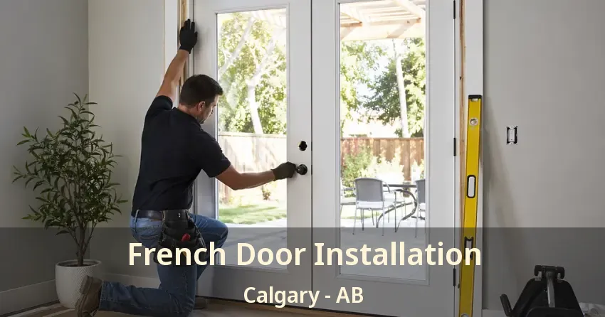 French Door Installation Calgary - AB French Door Installation Calgary - AB
