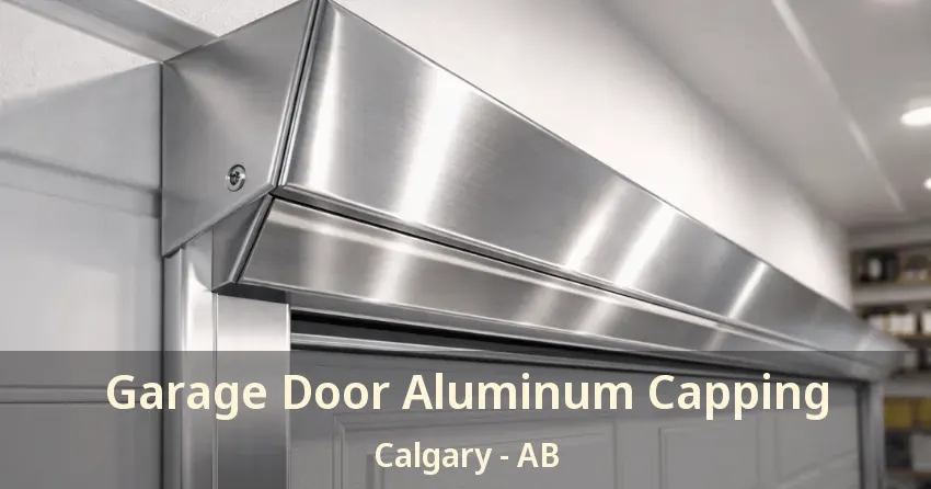 Garage Door Aluminum Capping Calgary - AB