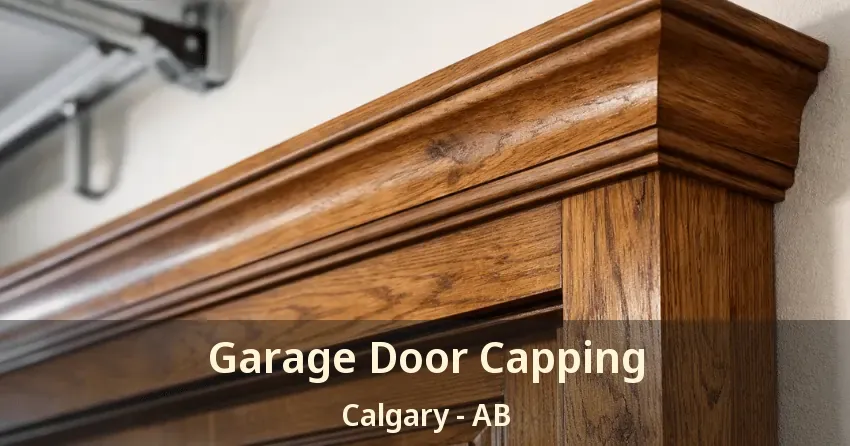 Garage Door Capping Calgary - AB