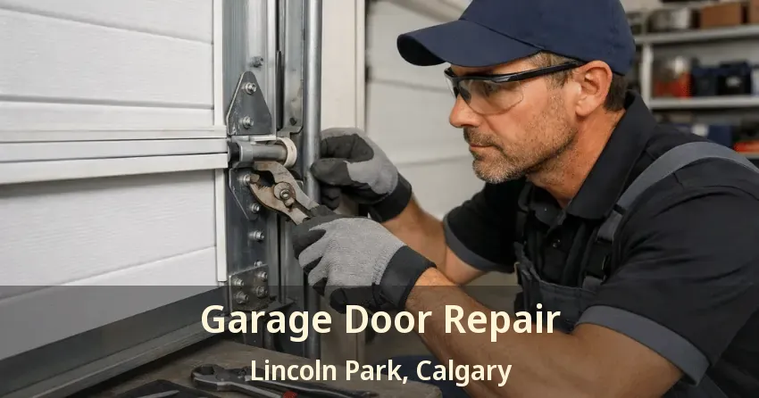 Garage Door Repair Lincoln Park, Calgary - AB