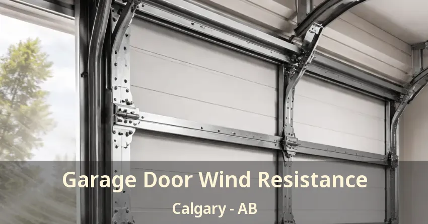 Garage Door Wind Resistance Calgary - AB