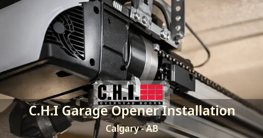 C.H.I Garage Opener Installation Calgary - AB