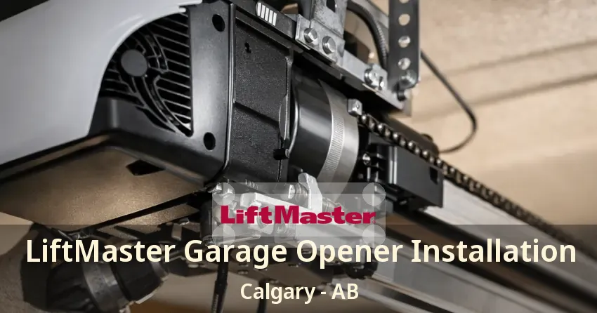 LiftMaster Garage Opener Installation Calgary - AB