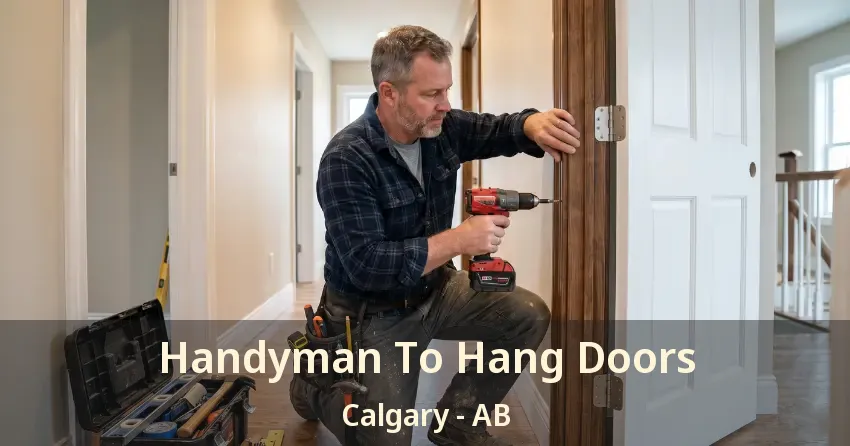 Handyman To Hang Doors Calgary - AB