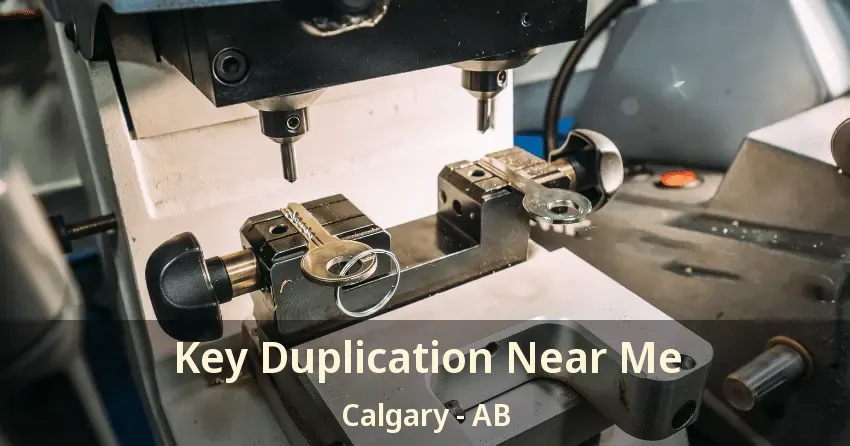 Key Duplication Near Me Calgary - AB