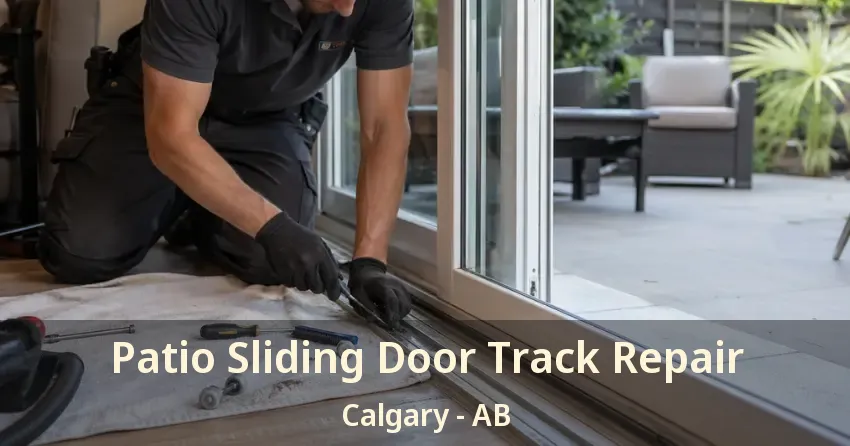 Patio Sliding Door Track Repair Calgary - AB