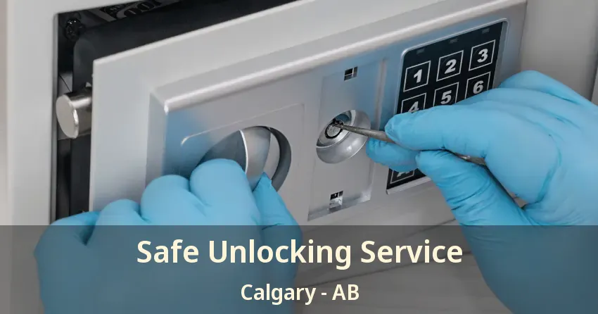 Safe Unlocking Service Calgary - AB
