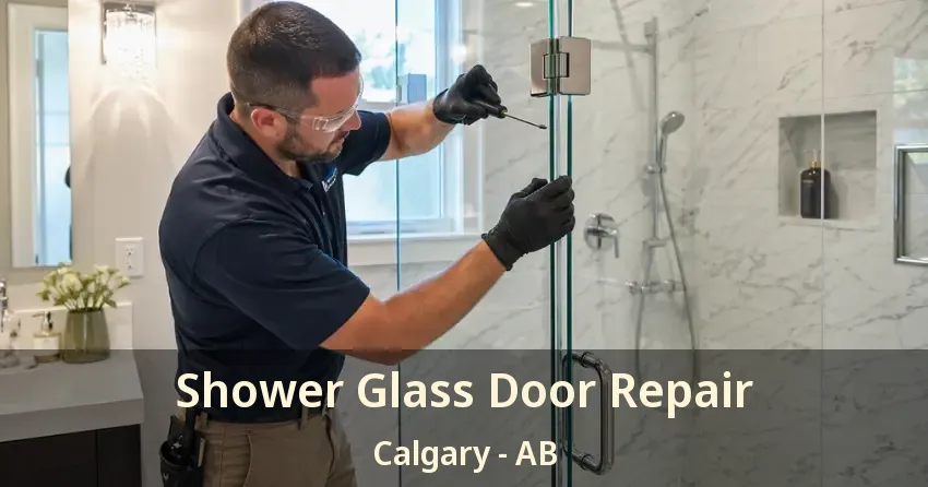 Shower Glass Door Repair Calgary - AB