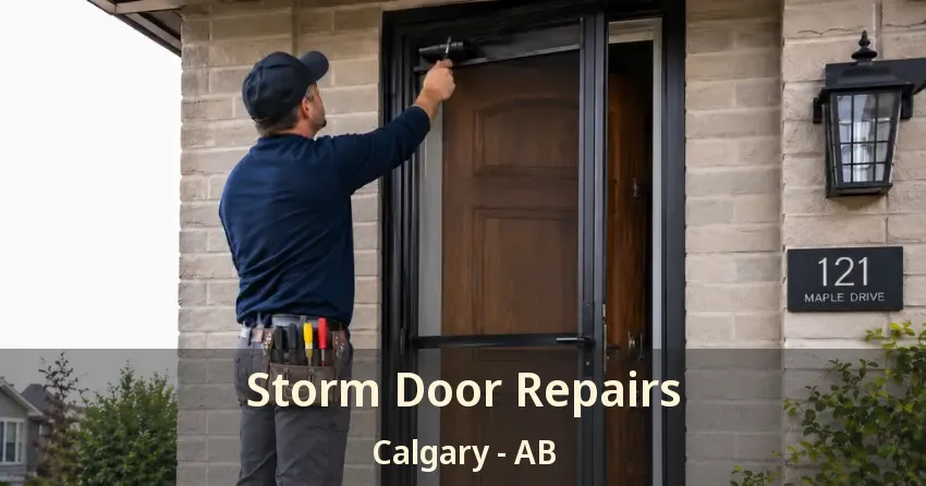 Storm Door Repairs Calgary - AB Storm Door Repairs Calgary - AB